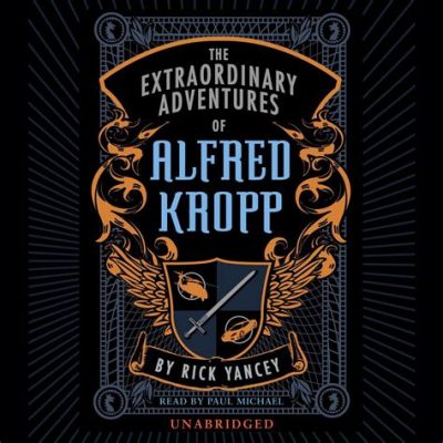  The Extraordinary Adventures of Alfred Kropp – A Whimsical Journey into the Realm of Ancient Myths and Heroic Quests