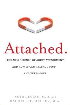  Attached: The New Science of Adult Attachment and How It Can Help You Find - and Keep - Love -  Unveiling the Secrets of Enduring Relationships Through a Scientific Lens!